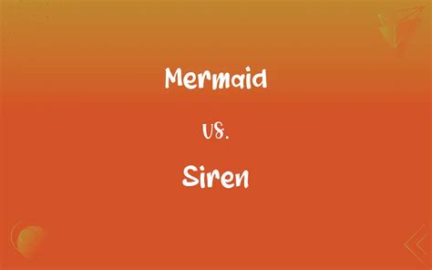 Mermaid vs. Siren: What’s the Difference?