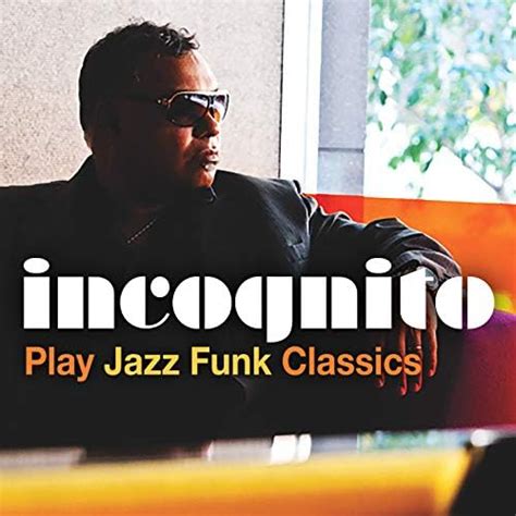 Incognito Play Jazz Funk Classics : Incognito: Amazon.fr: Téléchargement de Musique