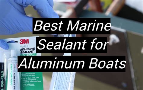 Top 5 Best Marine Sealant for Aluminum Boats [January 2024 Review ...