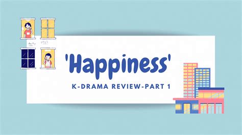 K-drama ‘Happiness’ Review – Part 1 – On this I ponder