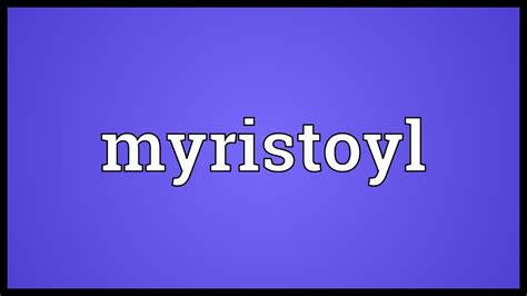 Myristoyl Meaning - YouTube