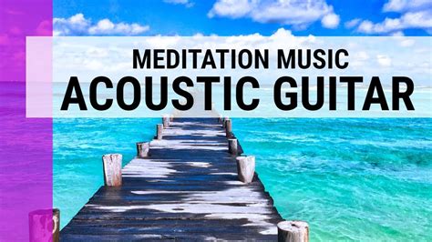 Acoustic Guitar Meditation Best Relaxing Spa Music (2018) - YouTube