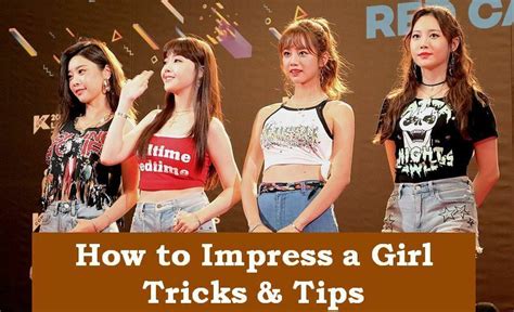 Best Ways How to Impress a Girl Tips by 10 Ways