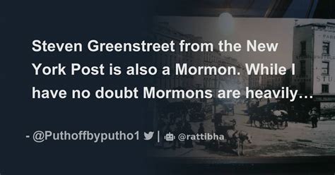 @consciousabyss @Deepfryguy76 Steven Greenstreet from the New York Post is also a Mormon. While ...