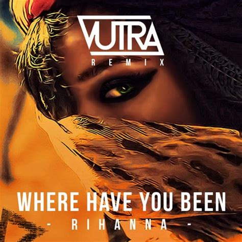 Stream Rihanna - Where Have You Been (Instrumental - Vutra Remix) by Vutra | Listen online for ...