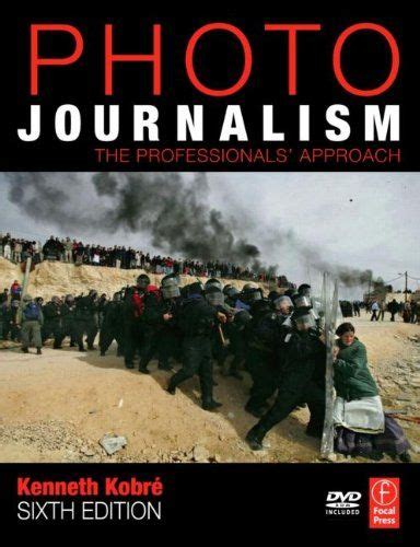 Photojournalism: The Professionals' Approach/Kenneth Kobre ...