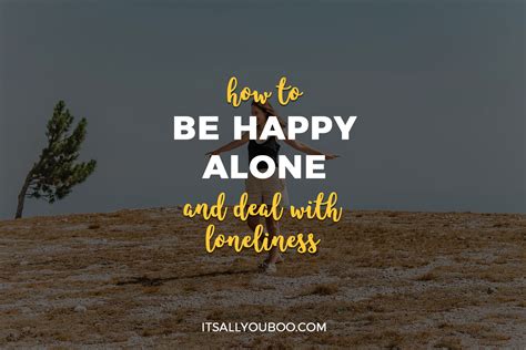 How to Be Happy Alone and Deal with Loneliness