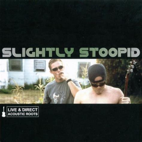 Slightly Stoopid - Acoustic Roots Lyrics and Tracklist | Genius