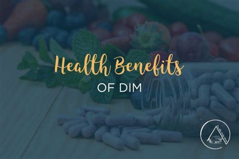 The Health Benefits of DIM Supplements and Side Effects - Our Blue Ridge House