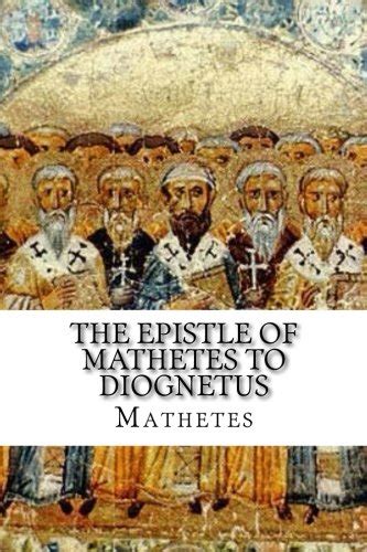 The Epistle of Mathetes to Diognetus - Mathetes: 9781631741371 - AbeBooks