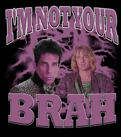 I'm Not Your Brah Funny Meme Zoolander T-shirt Design Png - Etsy