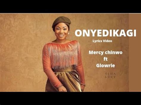 Mercy chinwo - Onyedikagi ft Glowrie [lyrics video] - YouTube