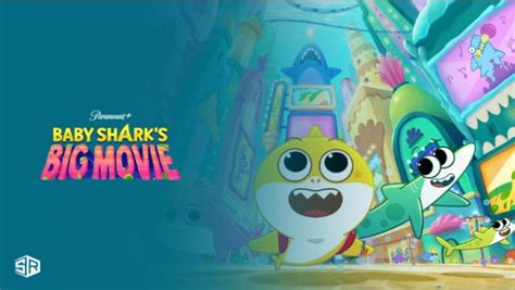 Watch Baby Sharks Big Movie 2023 On Paramount Plus in UK