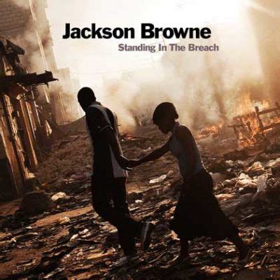 Standing In The Breach | JacksonBrowne.com