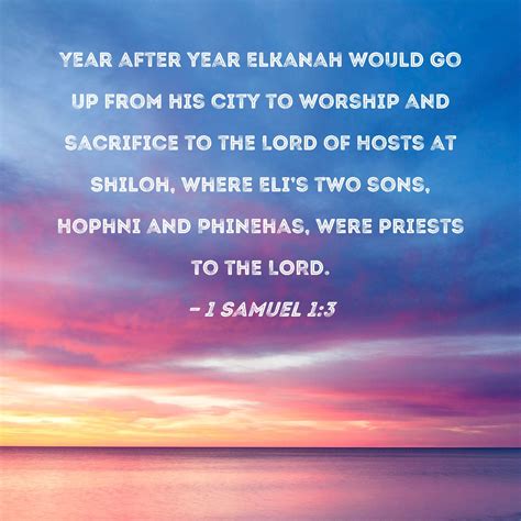 1 Samuel 1:3 Year after year Elkanah would go up from his city to ...