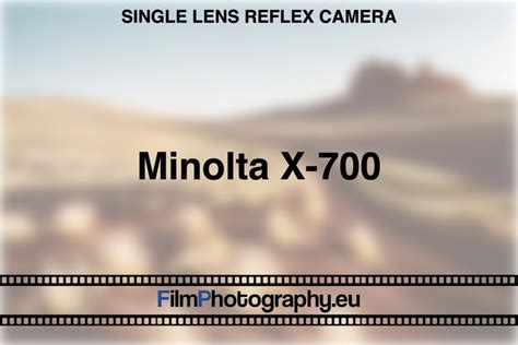 Minolta X-700 - What film and battery do you need?