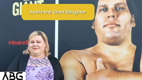 Andre The Giant Daughter: A Powerful Journey Of Love And Legacy