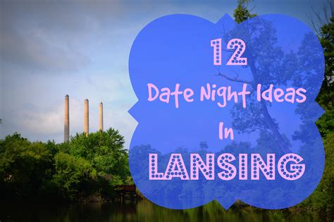 12 Date Night Ideas In Lansing #LoveLansing - Mrs. Weber's Neighborhood