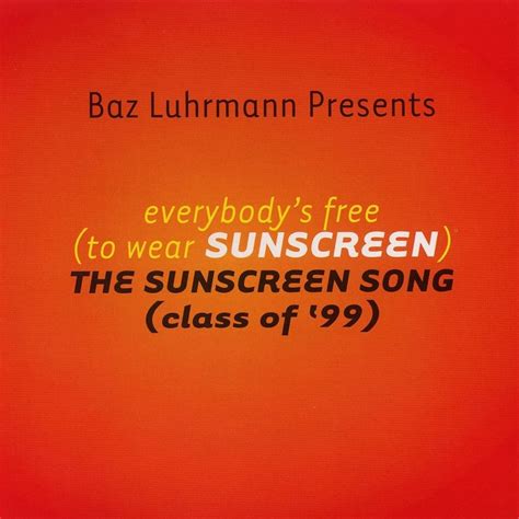 Baz Luhrmann – Everybody's Free (To Wear Sunscreen) Lyrics | Genius Lyrics