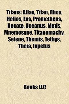 Libro titans: atlas, titan, rhea, helios, eos, prometheus, hecate, oceanus, metis, mnemosyne ...