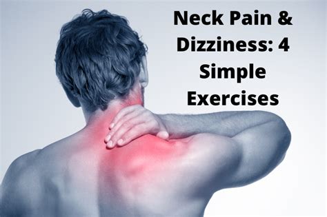 Neck Pain And Dizziness: 4 Simple Exercises To Help