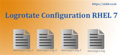 Logrotate Configuration Step By Step Guide RHEL 7 - ARKIT
