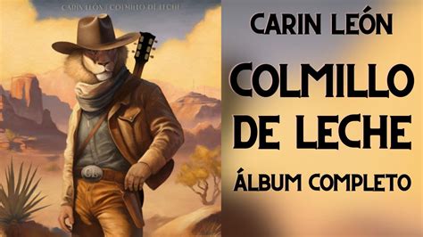 Carin León - Colmillo De Leche (Álbum Completo 2023) | ft. Camilo ...