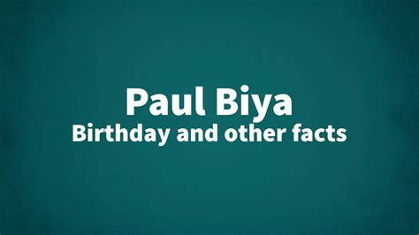 Paul Biya - Birthday and other facts