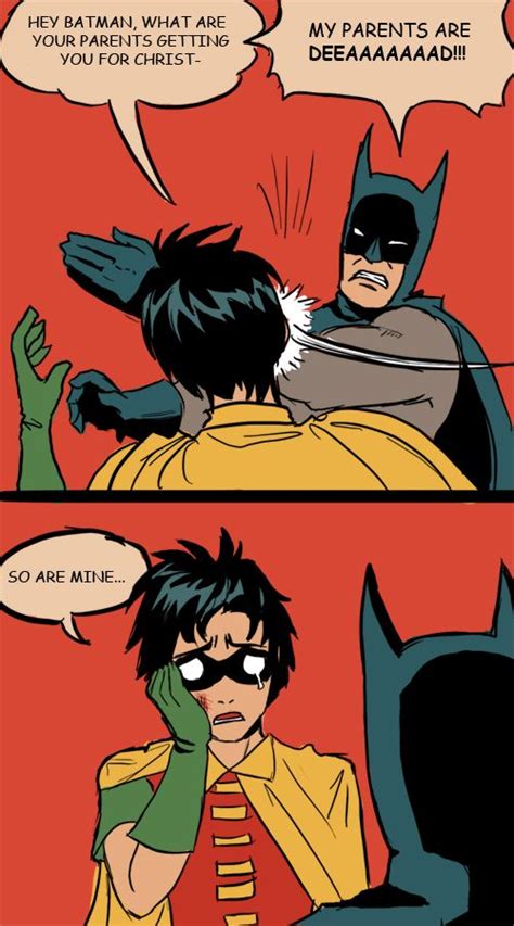 my parents are DEEAAAAAAAAD by *Detkef | Batman meme, Batman funny, Batman slapping robin