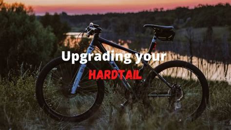 Best Upgrades for Hardtail Mountain Bike – Hobby Biker