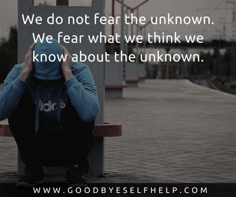 29 Fear of the Unknown Quotes - Goodbye Self Help