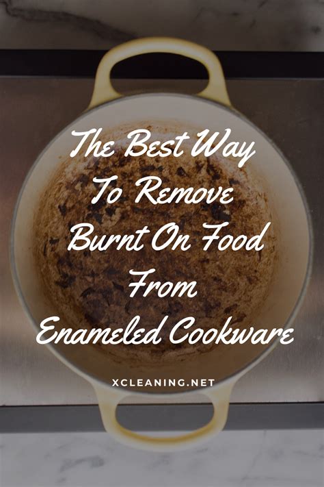 The Best Way To Remove Burnt On Food From Enameled Cookware | xCleaning ...