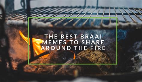 The Best Braai Memes Only South Africans Will Find Funny - nichemarket