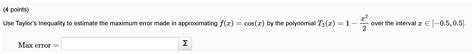 Solved Problem 1. (4 points) Use Taylor’s Inequality to | Chegg.com