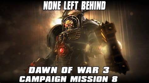 Dawn of War 3 Campaign Lets Play Part 8 None Left Behind - YouTube