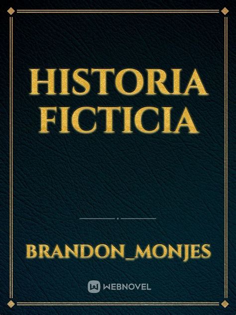 Bienvenida a crear en WEBNOVEL - Historia ficticia - Brandon_Monjes ...