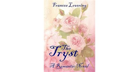 The Tryst: A Romantic Novel by Frances Lovering