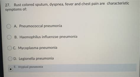 Solved 27. Rust colored sputum, dyspnea, fever and chest | Chegg.com