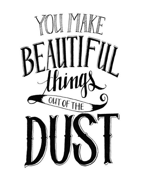 You Make Beautiful Things out of the Dust (Gungor Lyrics) - Hand ...