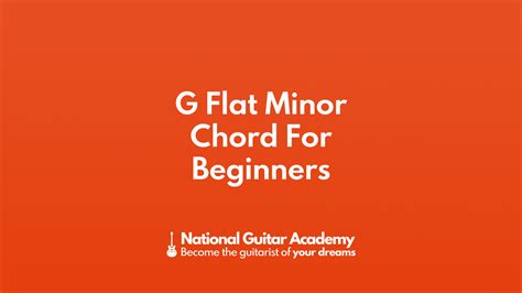 G Flat Minor Chord For Beginners - National Guitar Academy