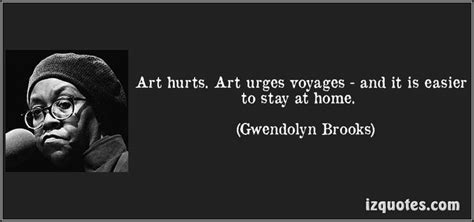 Gwendolyn Brooks | Art quotes inspirational, Famous quotes, Quotes