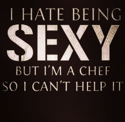 A Chef's Life - Humor | Funny chef quotes, Chef quotes, Culinary quotes