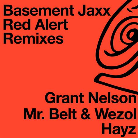 Red Alert (Remixes) | Basement Jaxx, Grant Nelson, Mr. Belt & Wezol ...