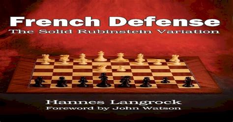 French Defense - New In Chess .French Defense: The Solid Rubinstein Variation 8 page-long analytical