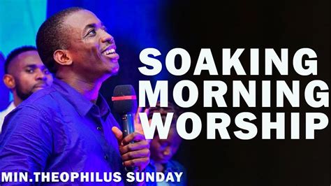 SOAKING MORNIG WORSHIP | MIN.THEOPHILUS SUNDAY - YouTube