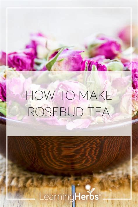 How to Make Rosebud Tea and Delight Your Heart