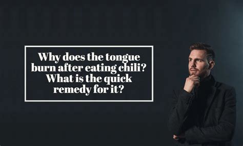 Why does the tongue burn after eating chili? What is the quick remedy ...