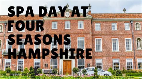 Spa Day at Four Seasons Hotel Hampshire | Spa day, Four seasons hotel hampshire, Four seasons