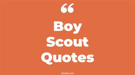 95+ Unexpected Boy Scout Quotes That Will Unlock Your True Potential