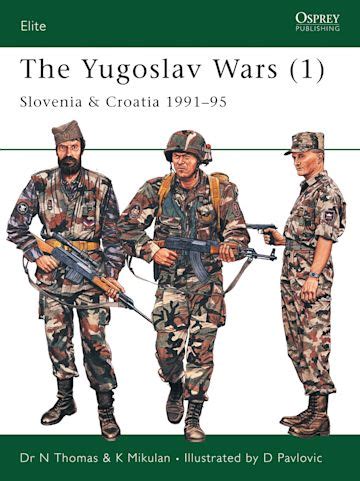 The Yugoslav Wars (1): Slovenia & Croatia 1991–95: Elite Nigel Thomas Osprey Publishing